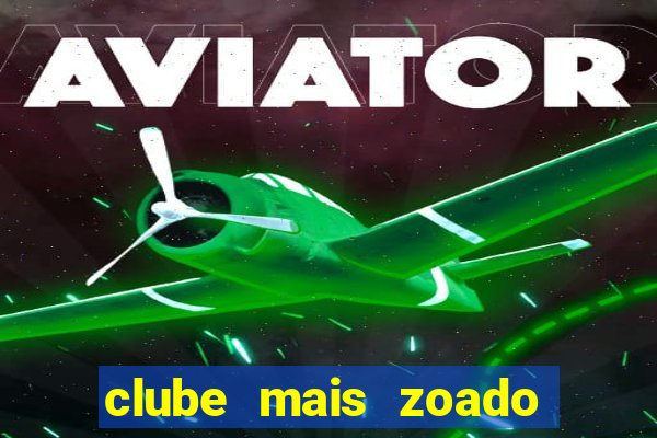 clube mais zoado do mundo